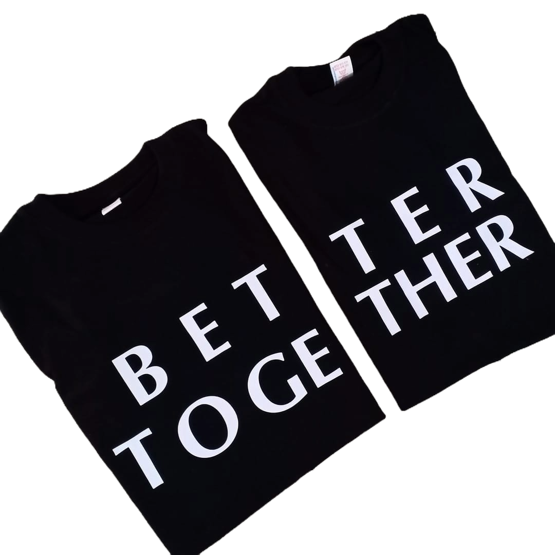 Better Together tshirts