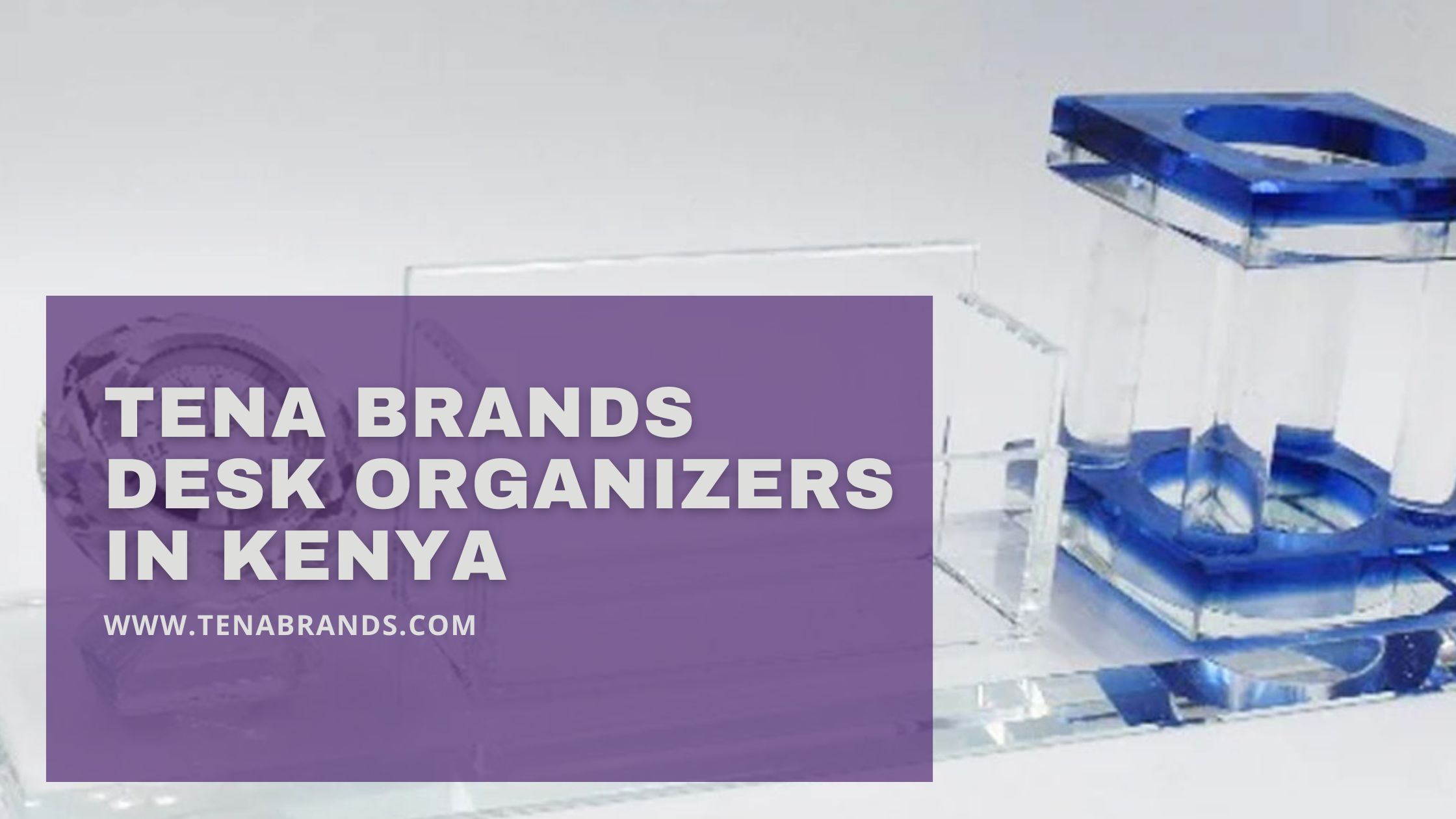 Tena Brands Desk Organizers in Kenya