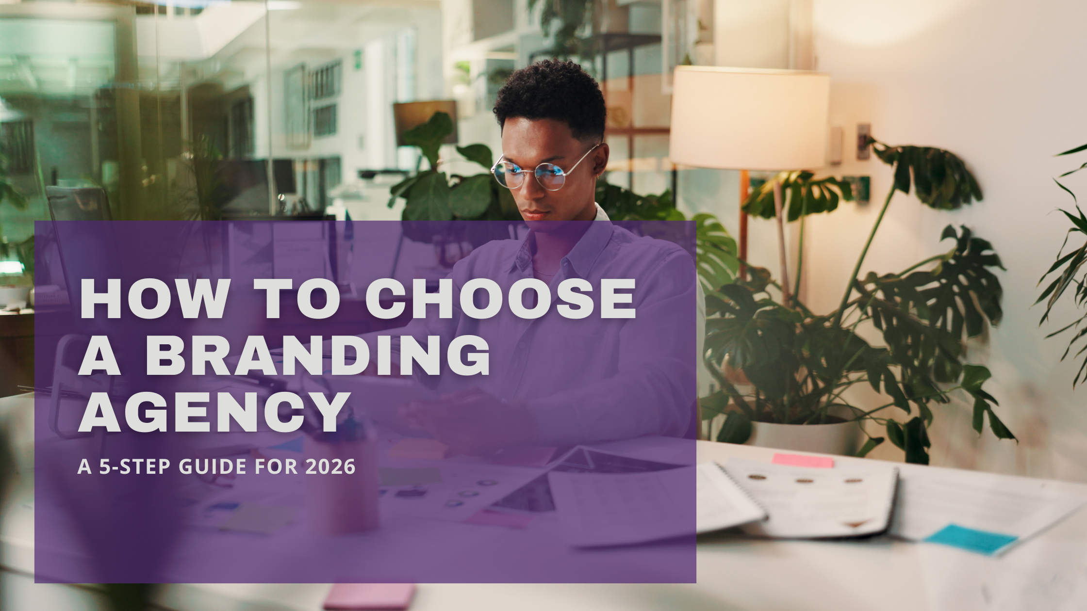 How to Choose a Branding Agency